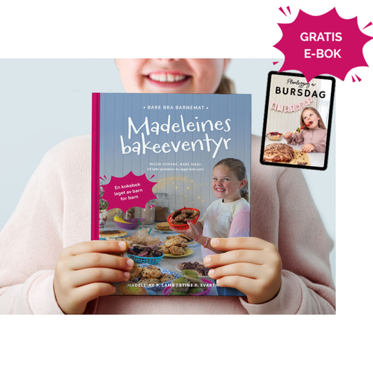 Bare Bra Barnemat - Madeleines bakeeventyr + gratis BBB planlegging av bursdag [e-bok]